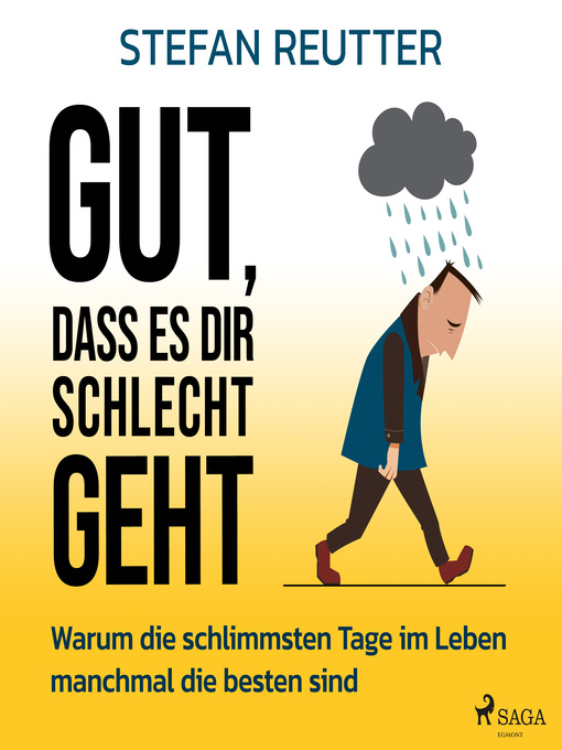 Title details for Gut, dass es dir schlecht geht--Warum die schlimmsten Tage im Leben manchmal die besten sind by Stefan Reutter - Available